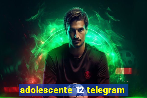 adolescente 12 telegram